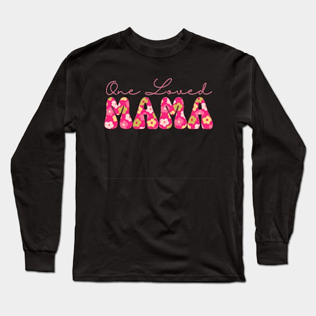 One Loved Mama Long Sleeve T-Shirt by Annabelhut